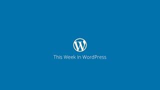 This Week in WordPress 13