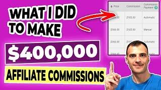 5 Things I Did To Make $400k (Make Money With Affiliate Marketing)
