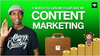 5 Ways To Grow Your Small Business With Content Marketing