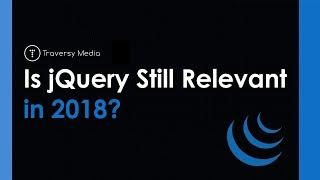 Is jQuery Still Relevant in 2018?