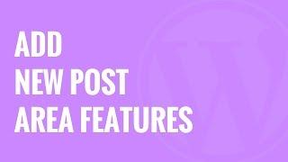 How to Add a New Post in WordPress and Utilize all the Features