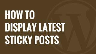 How to Display the Latest Sticky Posts in WordPress