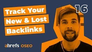 Why You Need To Keep Track Of Your New & Lost Backlinks [OSEO-16]