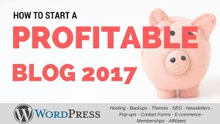 How to Start a Profitable Blog with WordPress 2017 | Crash course