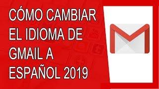 Cómo Cambiar el Idioma de Gmail a Español 2019 (Agosto 2019)