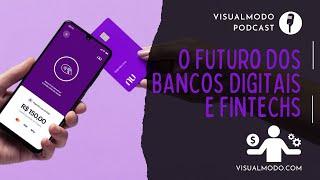 O FUTURO DOS BANCOS DIGITAIS E FINTECHS - Visualmodo Podcast #8