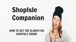 Shopisle Companion Plugin: How To Add The Slider To The Shopisle Theme