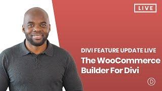 DIvi Feature Update LIVE: The WooCommerce Builder For Divi