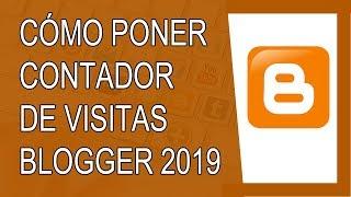Cómo Poner un Contador de Visitas en Blogger 2019