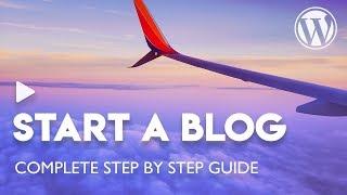 How to Start a WordPress Blog - The Most Complete Guide for 2019! (NEW!!!)