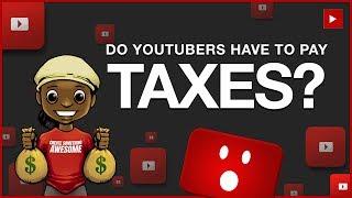 YouTube Money Do YouTubers Have to Pay Taxes on YouTube Earnings