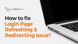 How to fix the Login Page Refreshing and Redirecting Issue in WordPress?