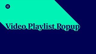 Video Playlist Popup in Elementor [Advanced, PRO]