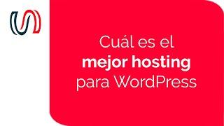 ¿Cuál es el mejor Hosting para Wordpress? | Wordpress para Novatos