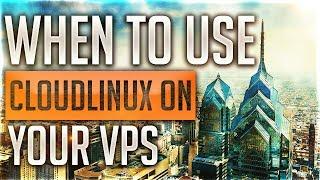 When To Use Cloudlinux On Your Virtual Private Server (VPS)