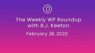 The Weekly WP Roundup with B.J. Keeton (February 28, 2020)