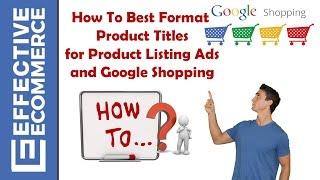 How To Best Format Product Titles for Product Listing Ads and Google Shopping