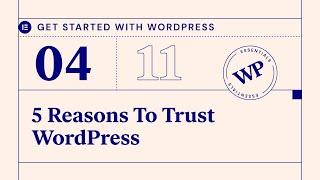 Getting Started with WordPress / Lesson 04 - Five Reasons to Trust WordPress