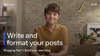 Lesson 3: Write and format your posts | Build your own blog