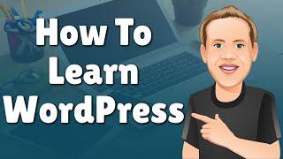 How to Learn WordPress - What Worked for me