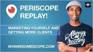 Getting More Clients and #Marketing Yourself More!   [Periscope Replay]