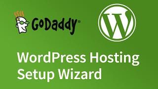 GoDaddy Managed WordPress Hosting - Setup Wizard Walkthrough
