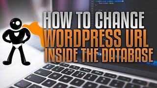 How To Change Your WordPress URL In The Database