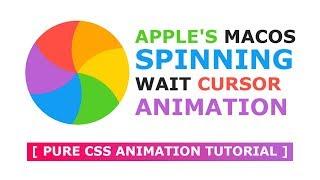 Apple's macOS Spinning Wait Cursor Design and Animation - Pure CSS Animation Effects - Tutorial
