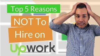 Hire a Freelancer on Upwork? 5 Reasons You Should NOT [Warning]
