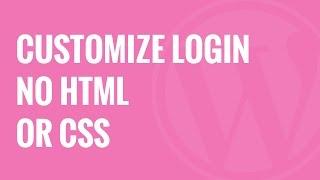 How to Customize WordPress Login Page No HTML or CSS Required