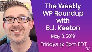 The Weekly WP Roundup with B.J. Keeton (May 3, 2019)