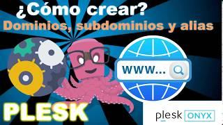 Creación de dominios, subdominios y alias en Plesk