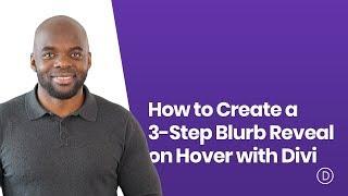 How to Create a 3 Step Blurb Reveal on Hover with Divi