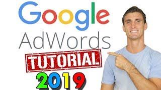Google Adwords Tutorial 2019 with Step by Step Walkthrough