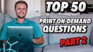 Part 2: Answering Your Top 50 Print On-Demand Questions