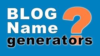 Get AWESOME Blog Name Ideas With This 3 Name Generators