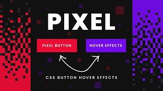 Creative CSS Pixel Button Hover Animation Effects | Html5 CSS3 Hover Effects
