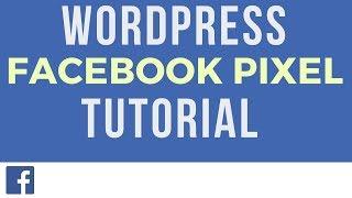 Facebook Pixel WordPress Tutorial - How to Add the Facebook Pixel to Your Website and Verification