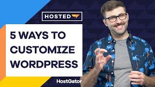 How to Customize a WordPress Theme - Top 5 Ways