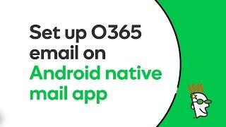 GoDaddy Office 365 Email Setup in Native Mail App (Android) | GoDaddy