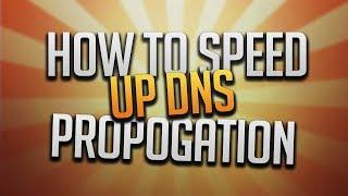 How To Speed Up DNS Propogation