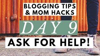 Asking for Help  Blogging Tips & Mom Hacks Series DAY 9