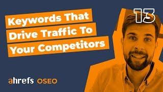How to Find Keywords That Drive Traffic to Your Competitors [OSEO-13]