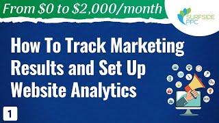 How to Track Marketing Results and Set Up Website Analytics - #1 - From $0 to $2K