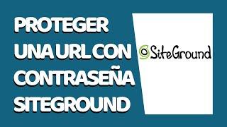 Cómo Proteger una URL con Contraseña en SiteGround 2021 - CURSO DE SITEGROUND #9