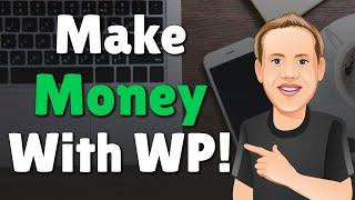 How to Make Money With WordPress - 8 Ways Covered!
