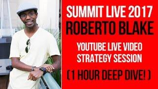 Summit Live 2017: YouTube Live Strategy with Roberto Blake