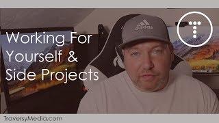 Working For Yourself & Side Projects