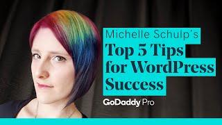 Michelle Schulp's Top 5 Tips for WordPress Success - WordCamp Minneapolis - GoDaddy Pro