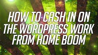 How To Cash In On The WordPress Work From Home Boom